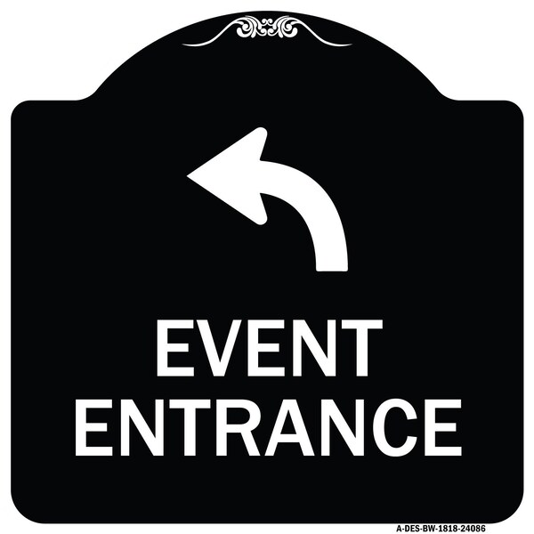Signmission Event Entrance With Upper Left Arrow Heavy-Gauge Aluminum Architectural Sign, 18" H, BW-1818-24086 A-DES-BW-1818-24086 - main